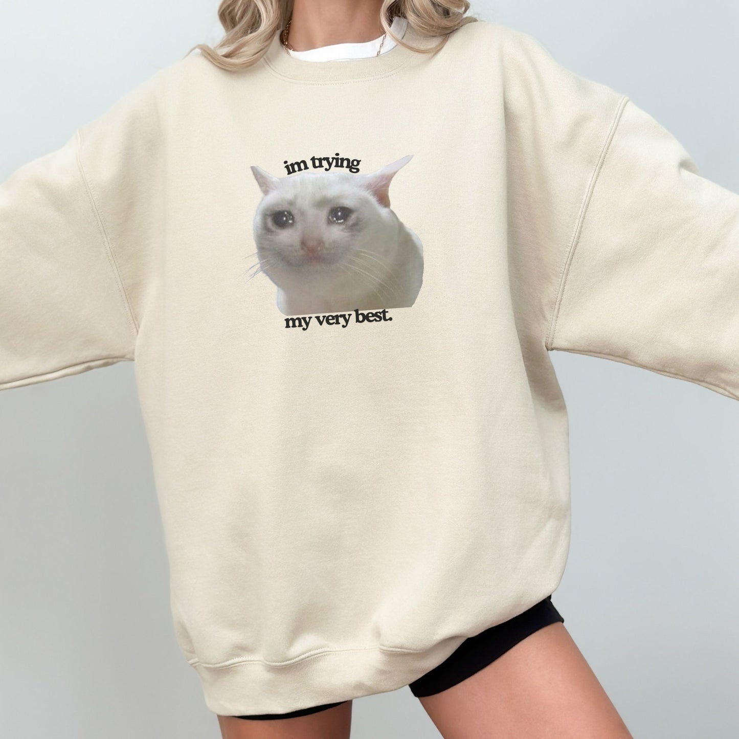 Funny Crying Cat Meme 'Im Trying My Very Best' Trendy Sweatshirt