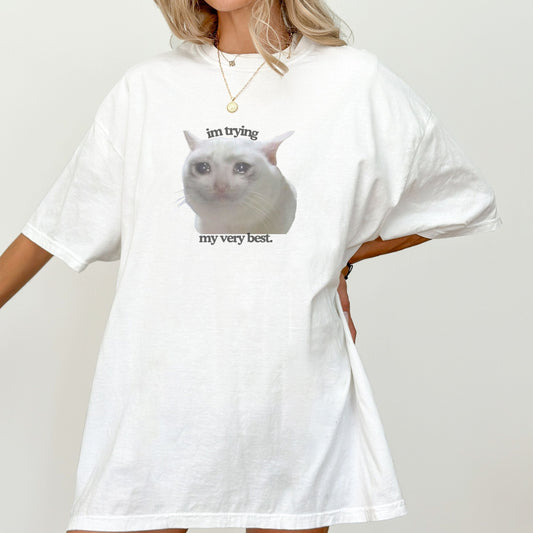 Funny Crying Cat Meme 'Im Trying My Very Best' T-shirt