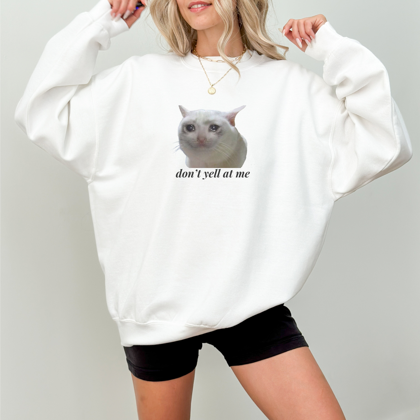 Don't Yell at Me Crying Cat Meme Sweatshirt