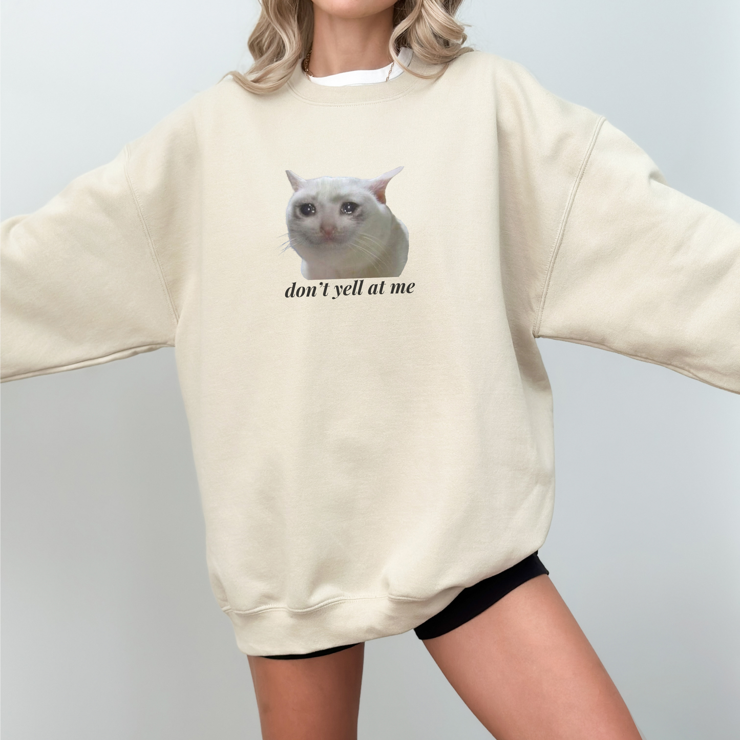 Don't Yell at Me Crying Cat Meme Sweatshirt