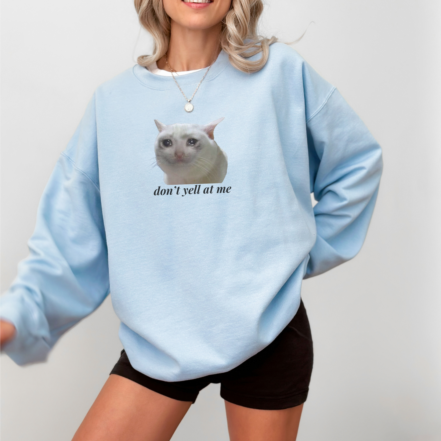 Don't Yell at Me Crying Cat Meme Sweatshirt