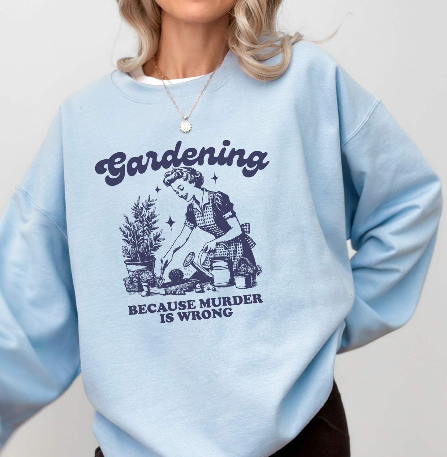 Trendy Y2K Aesthetic "Gardening Because Murder is Wrong" Funny Meme Sweatshirt