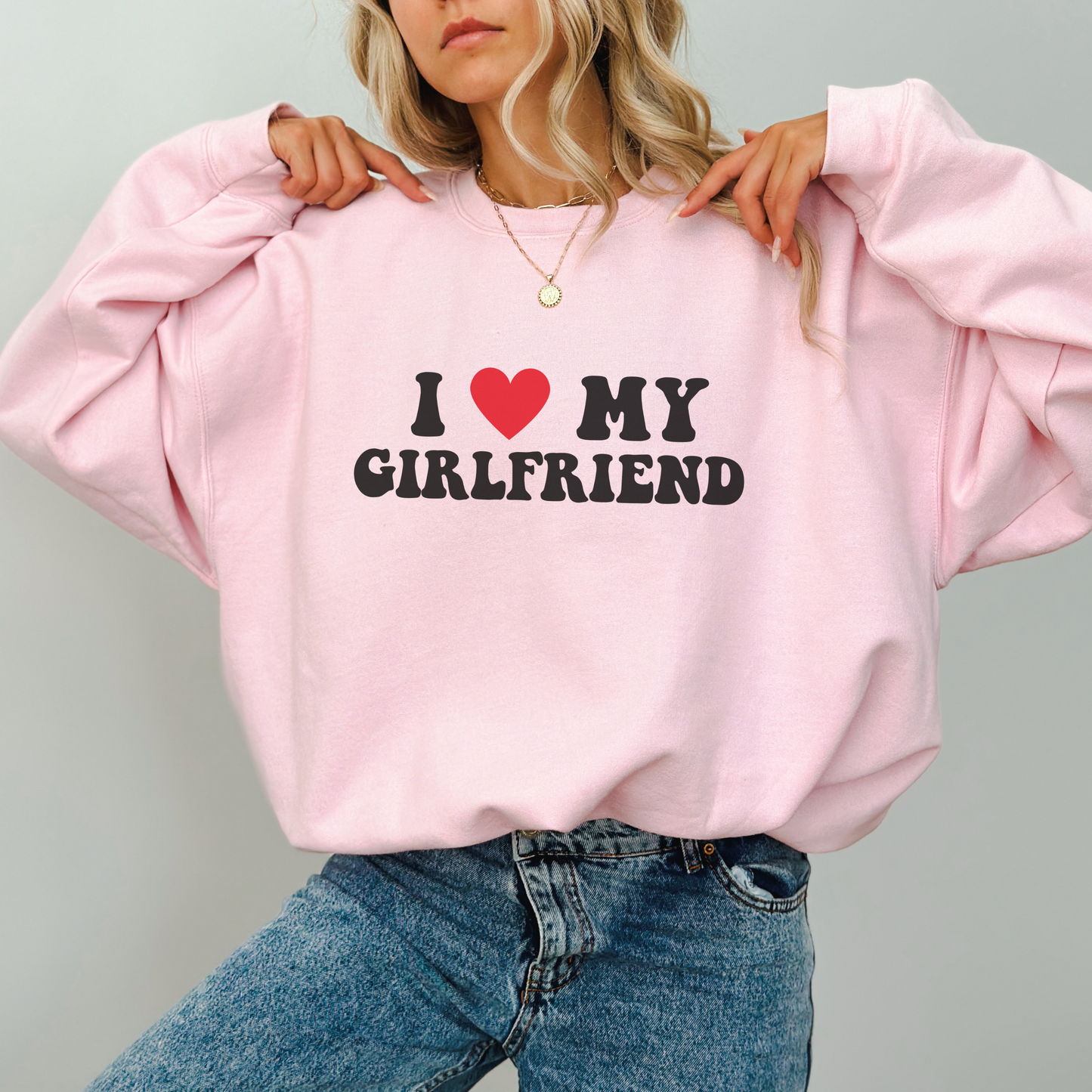 I Heart My Girlfriend Cute and Trendy Sweatshirt