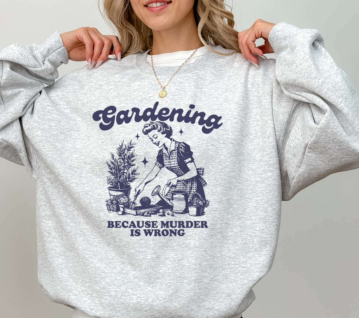 Trendy Y2K Aesthetic "Gardening Because Murder is Wrong" Funny Meme Sweatshirt