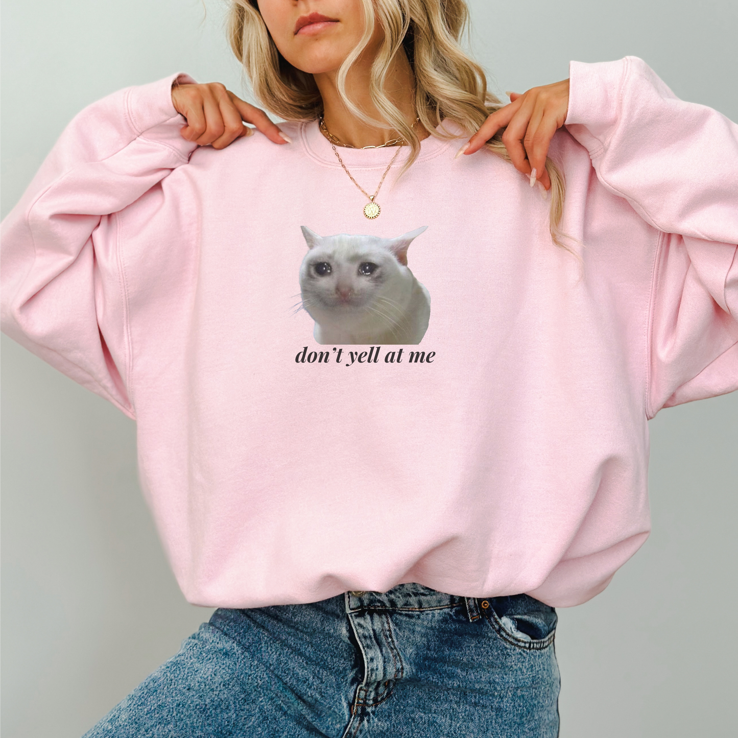 Don't Yell at Me Crying Cat Meme Sweatshirt