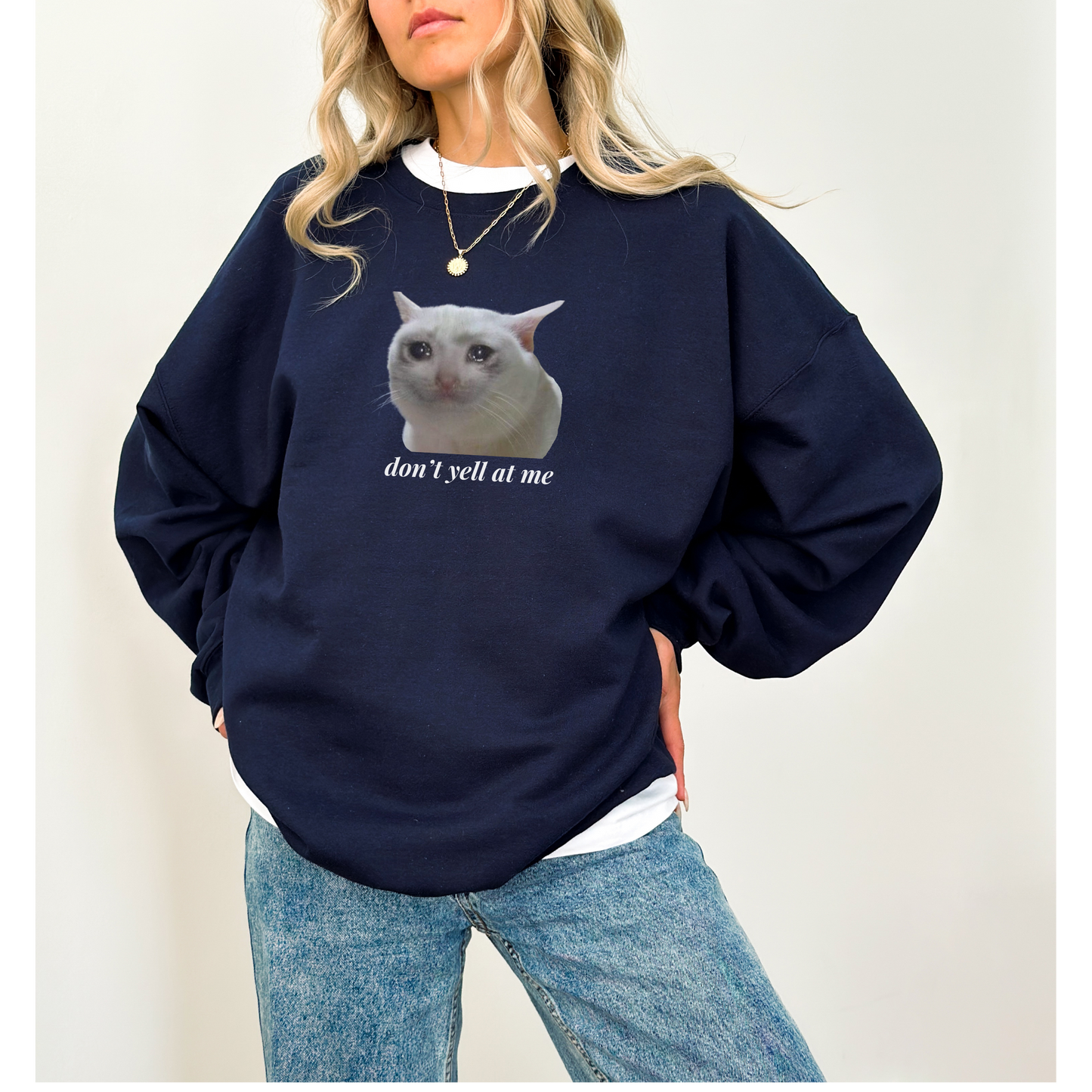 Don't Yell at Me Crying Cat Meme Sweatshirt