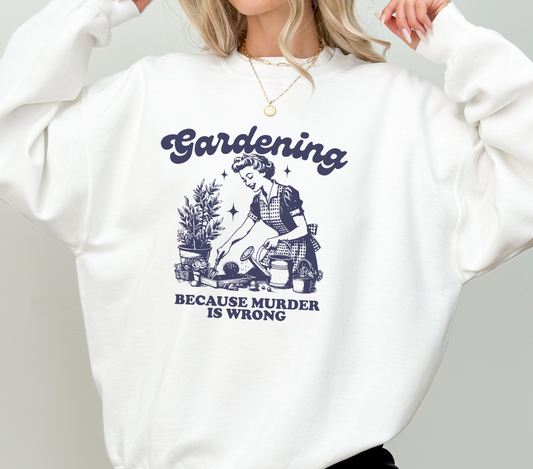 Trendy Y2K Aesthetic "Gardening Because Murder is Wrong" Funny Meme Sweatshirt