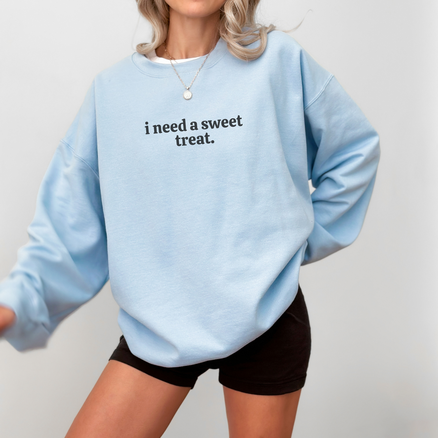 I Need a Sweet Treat Funny and Trendy Crewneck Sweatshirt