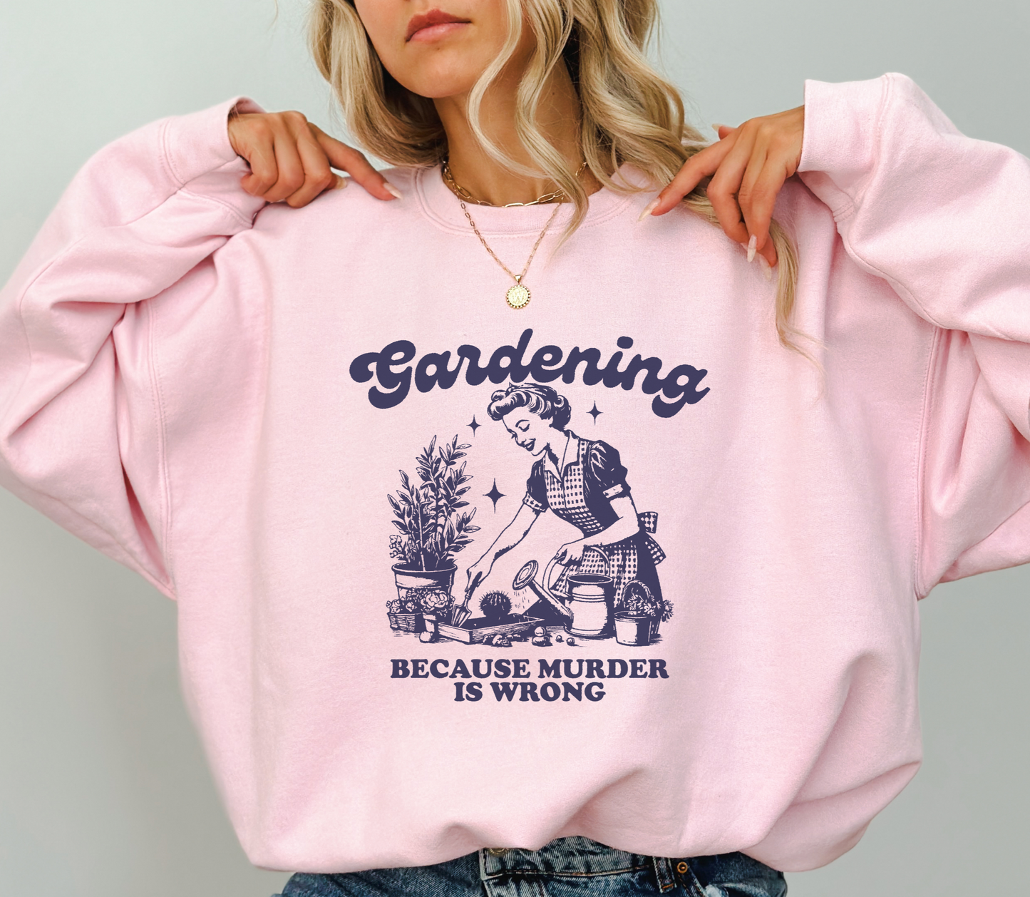 Trendy Y2K Aesthetic "Gardening Because Murder is Wrong" Funny Meme Sweatshirt